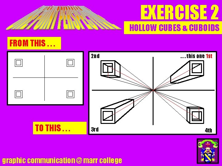 EXERCISE 2 HOLLOW CUBES & CUBOIDS FROM THIS. . . TO THIS. . .