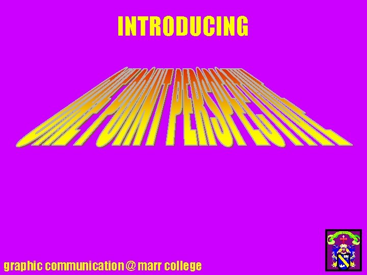 INTRODUCING graphic communication @ marr college 