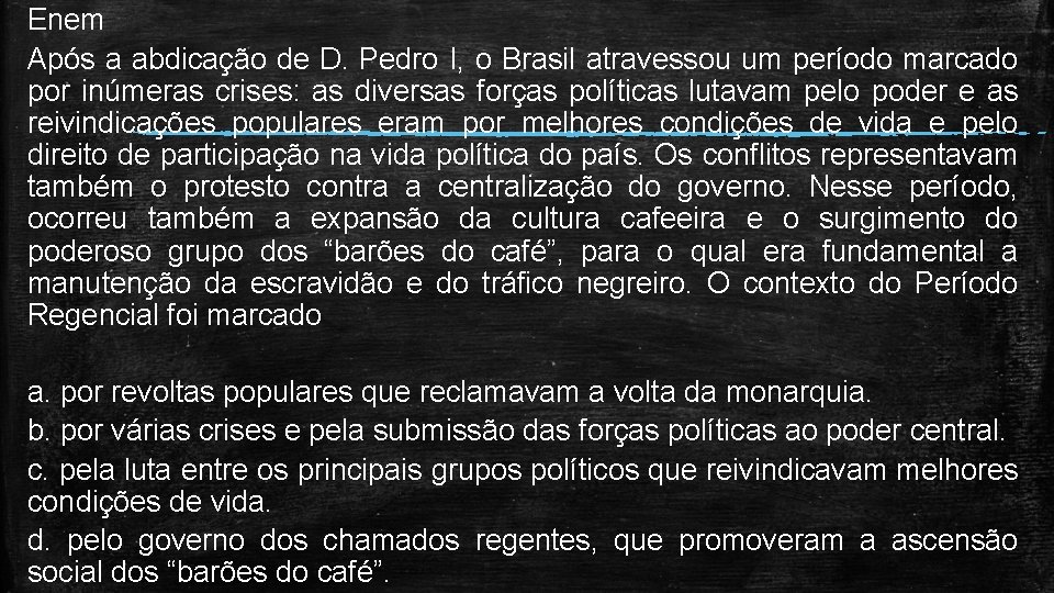 Enem Após a abdicação de D. Pedro I, o Brasil atravessou um período marcado Enem Após a abdicação de D. Pedro I, o Brasil atravessou um período marcado