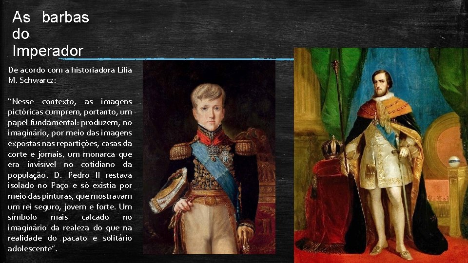 As barbas do Imperador De acordo com a historiadora Lilia M. Schwarcz: “Nesse contexto, As barbas do Imperador De acordo com a historiadora Lilia M. Schwarcz: “Nesse contexto,