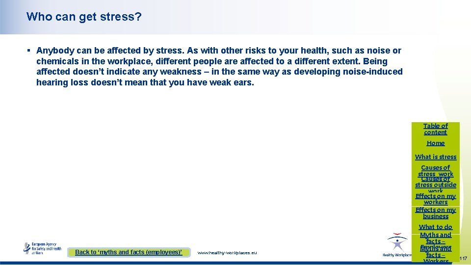 Who can get stress? § Anybody can be affected by stress. As with other