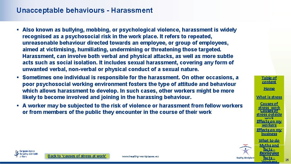 Unacceptable behaviours - Harassment § Also known as bullying, mobbing, or psychological violence, harassment