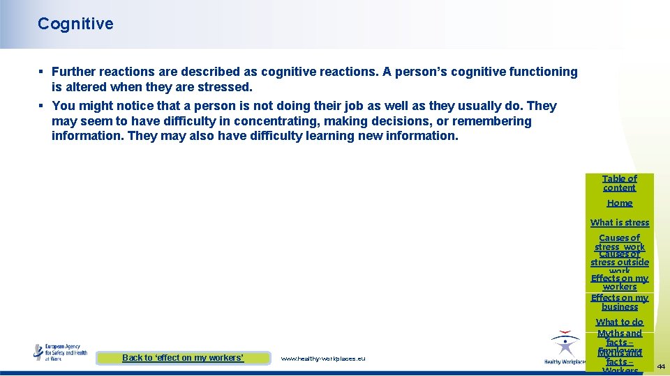 Cognitive § Further reactions are described as cognitive reactions. A person’s cognitive functioning is