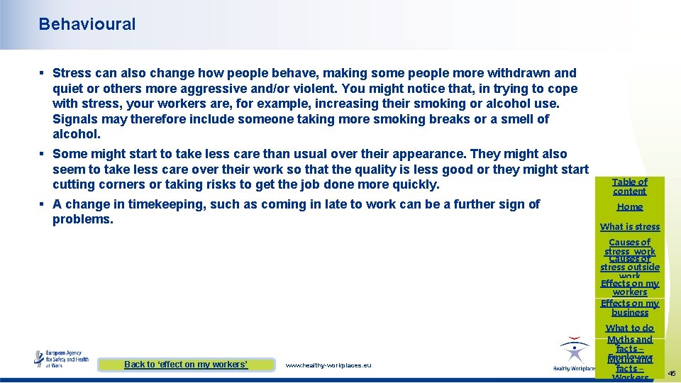 Behavioural § Stress can also change how people behave, making some people more withdrawn