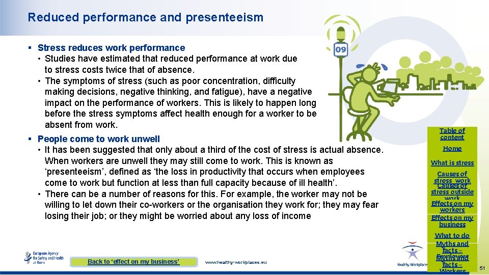 Reduced performance and presenteeism § Stress reduces work performance • Studies have estimated that