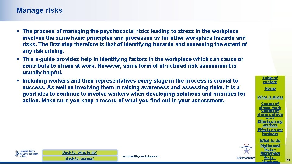 Manage risks § The process of managing the psychosocial risks leading to stress in