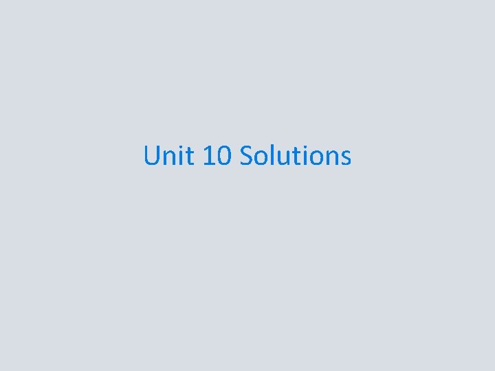 Unit 10 Solutions 