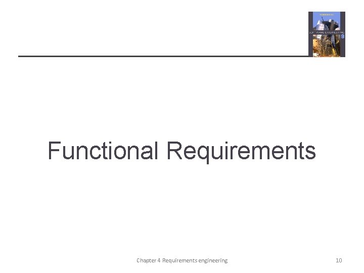 Functional Requirements Chapter 4 Requirements engineering 10 