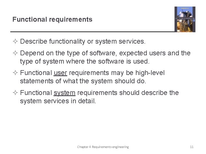 Functional requirements ² Describe functionality or system services. ² Depend on the type of