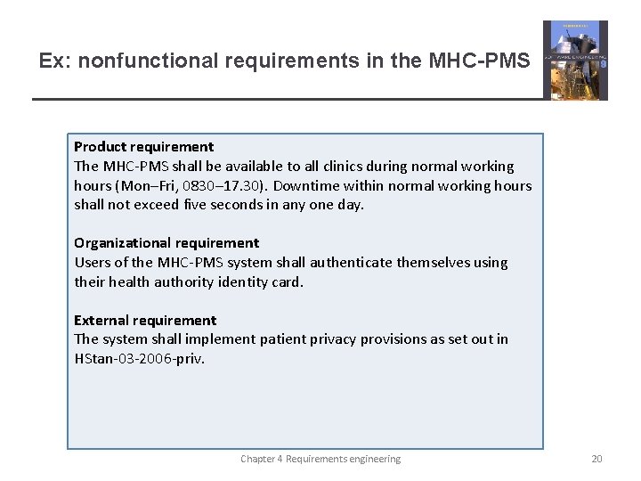 Ex: nonfunctional requirements in the MHC-PMS Product requirement The MHC-PMS shall be available to