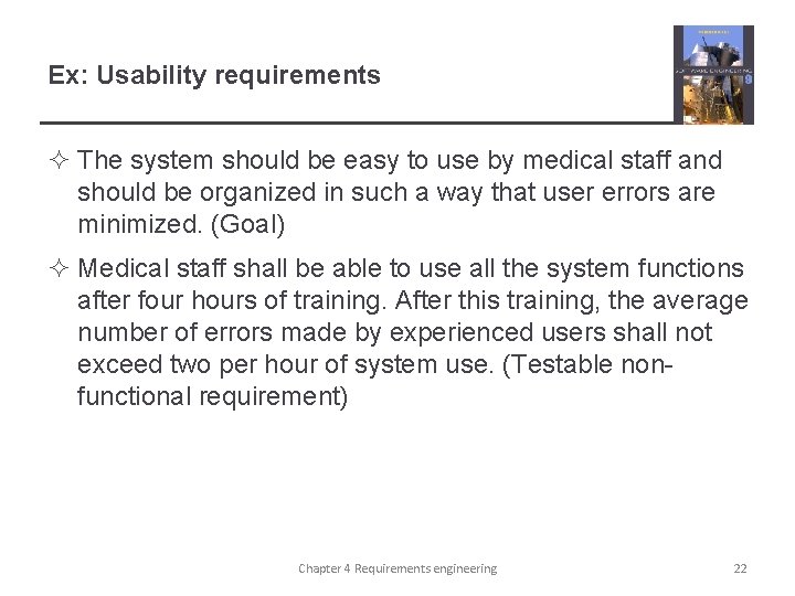 Ex: Usability requirements ² The system should be easy to use by medical staff