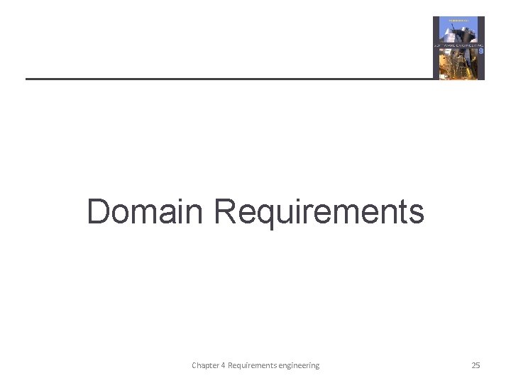 Domain Requirements Chapter 4 Requirements engineering 25 