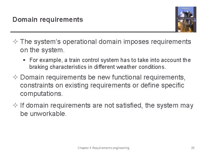 Domain requirements ² The system’s operational domain imposes requirements on the system. § For