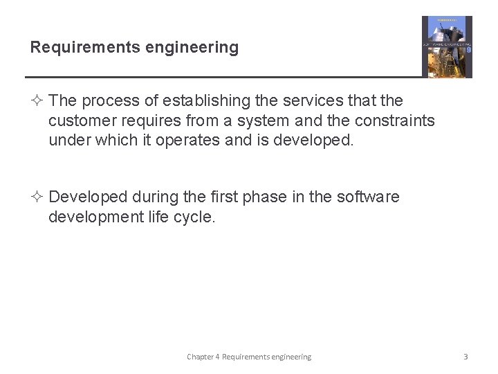 Requirements engineering ² The process of establishing the services that the customer requires from