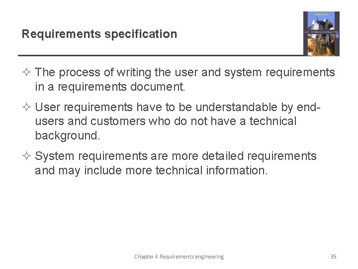 Requirements specification ² The process of writing the user and system requirements in a