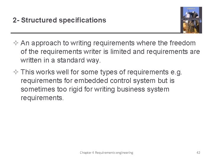 2 - Structured specifications ² An approach to writing requirements where the freedom of