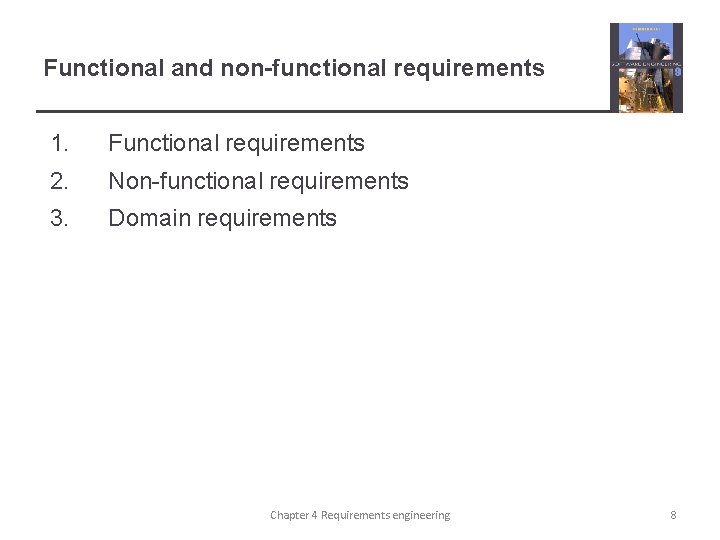 Functional and non-functional requirements 1. Functional requirements 2. Non-functional requirements 3. Domain requirements Chapter