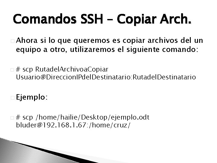 Comandos SSH – Copiar Arch. � Ahora si lo queremos es copiar archivos del