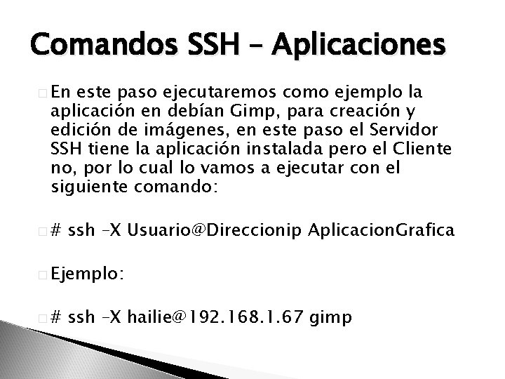 Comandos SSH – Aplicaciones � En este paso ejecutaremos como ejemplo la aplicación en