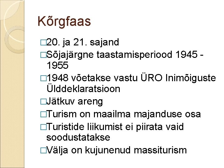 Kõrgfaas � 20. ja 21. sajand �Sõjajärgne taastamisperiood 1945 1955 � 1948 võetakse vastu