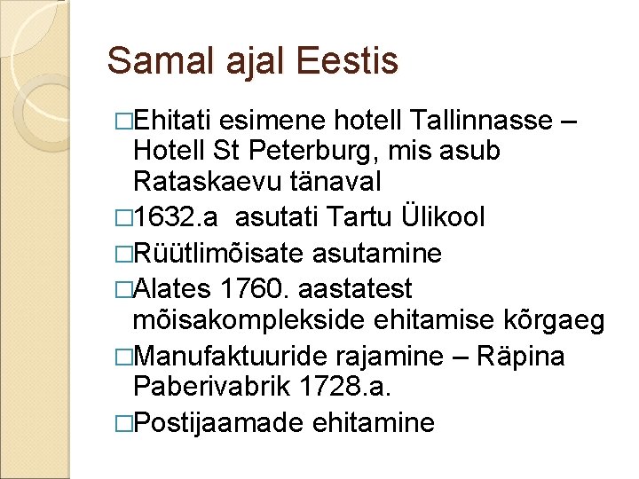 Samal ajal Eestis �Ehitati esimene hotell Tallinnasse – Hotell St Peterburg, mis asub Rataskaevu