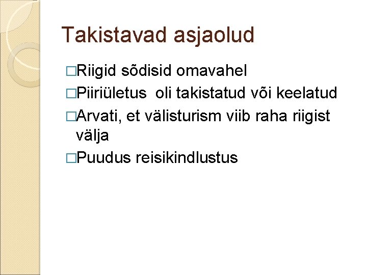 Takistavad asjaolud �Riigid sõdisid omavahel �Piiriületus oli takistatud või keelatud �Arvati, et välisturism viib