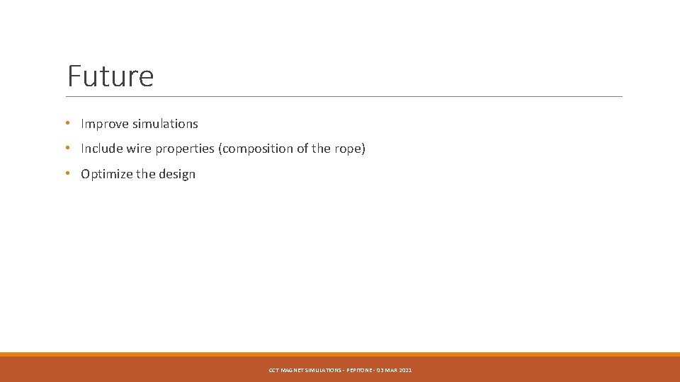 Future • Improve simulations • Include wire properties (composition of the rope) • Optimize