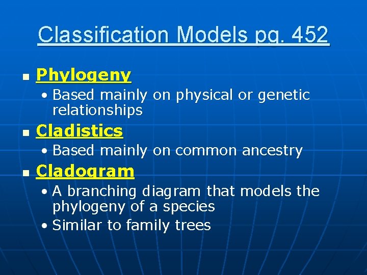 Classification Models pg. 452 n Phylogeny • Based mainly on physical or genetic relationships