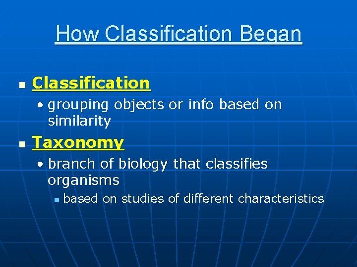 How Classification Began n Classification • grouping objects or info based on similarity n