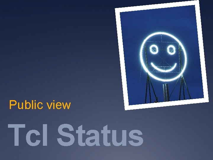 Public view Tcl Status 