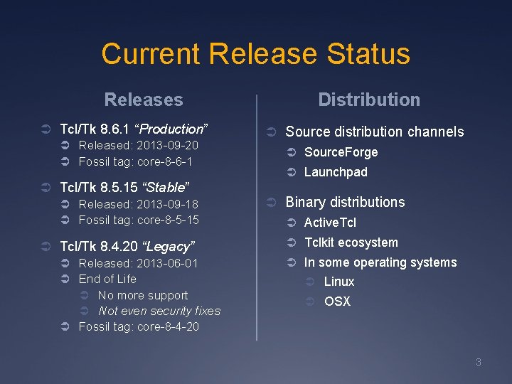 Current Release Status Releases Ü Tcl/Tk 8. 6. 1 “Production” Ü Released: 2013 -09