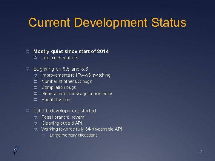 Current Development Status Ü Mostly quiet since start of 2014 Ü Too much real