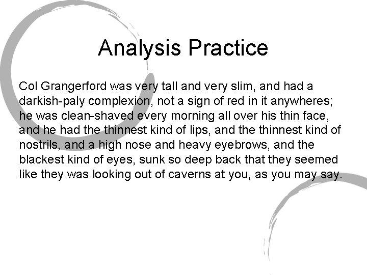 Analysis Practice Col Grangerford was very tall and very slim, and had a darkish-paly