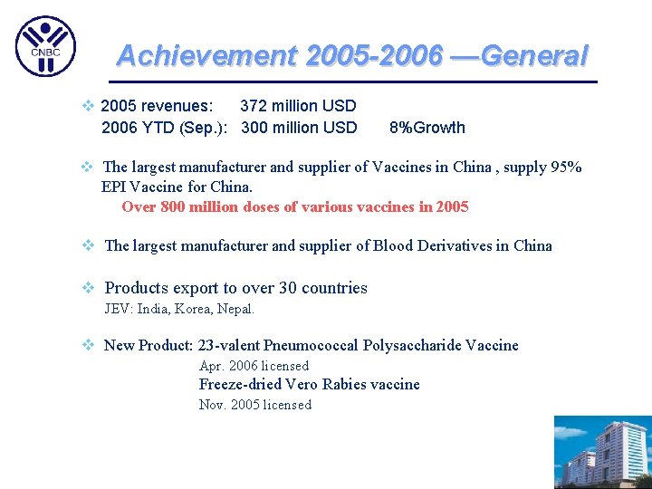 Achievement 2005 -2006 —General v 2005 revenues: 372 million USD 2006 YTD (Sep. ):