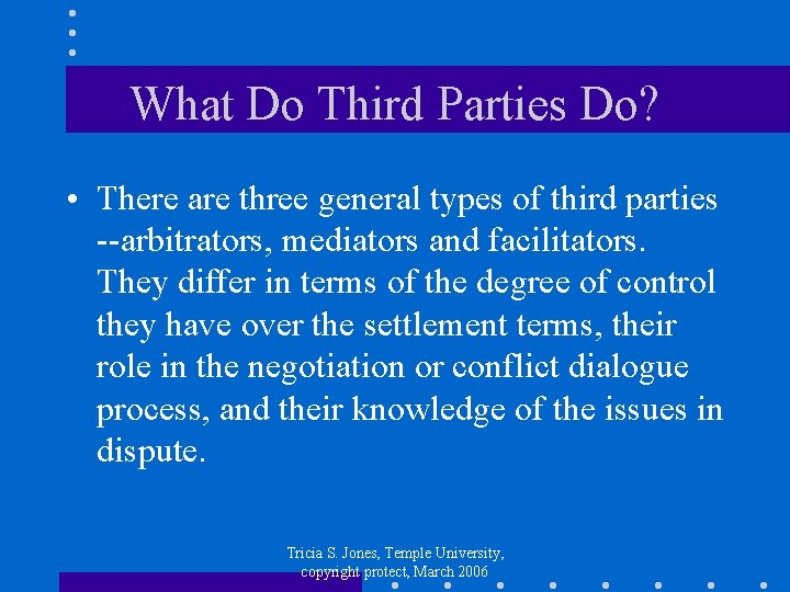 What Do Third Parties Do? • There are three general types of third parties