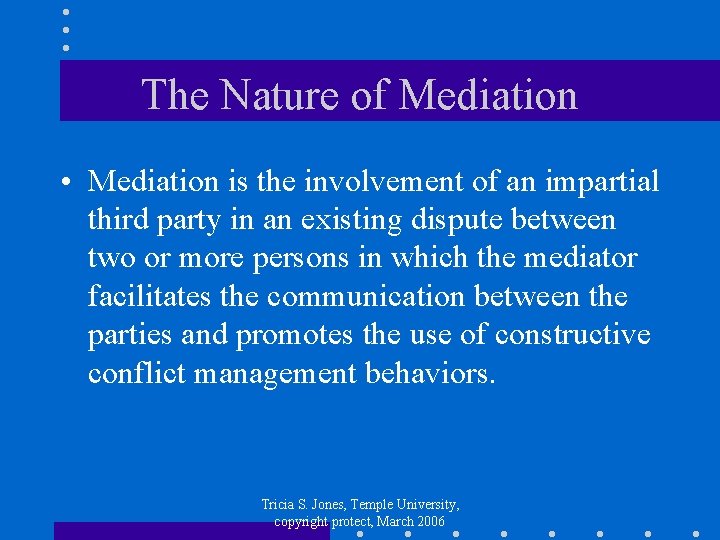 The Nature of Mediation • Mediation is the involvement of an impartial third party