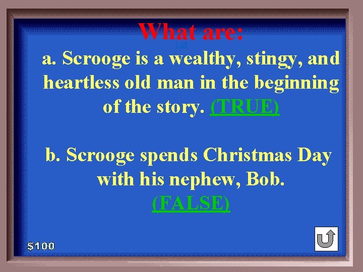 What are: 1 - 100 3 -100 A a. Scrooge is a wealthy, stingy,