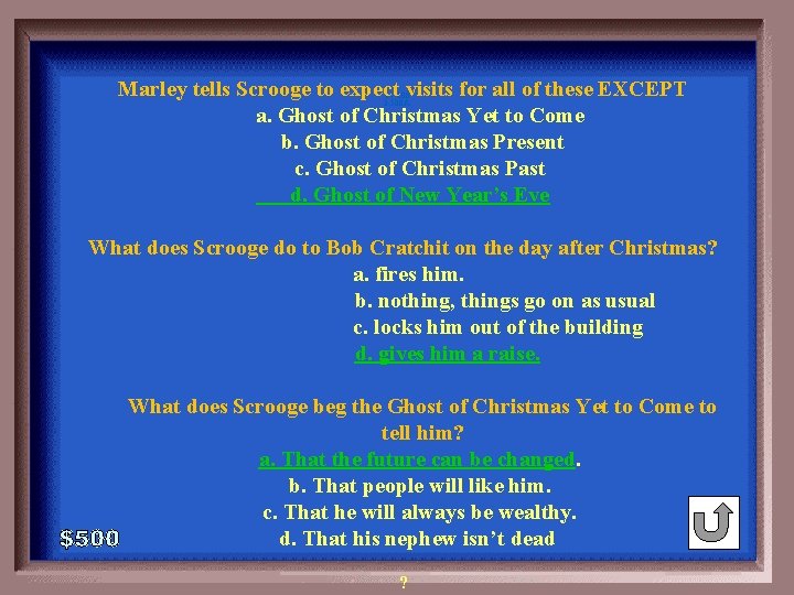 Marley tells Scrooge to expect visits for all of these EXCEPT a. Ghost of