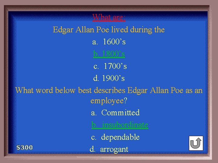 What are: Edgar Allan Poe lived during the a. 1600’s b. 1800’s c. 1700’s