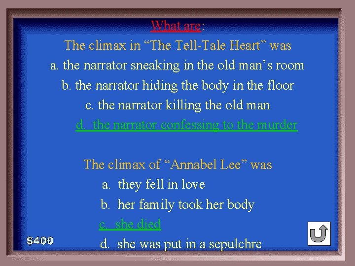 What are: The climax in “The Tell-Tale Heart” was a. the narrator sneaking in