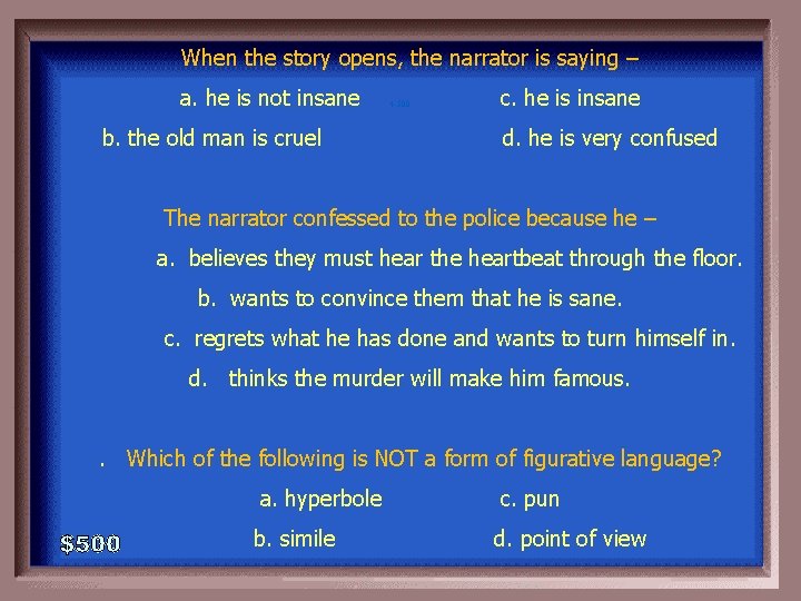 When the story opens, the narrator is saying – a. he is not insane