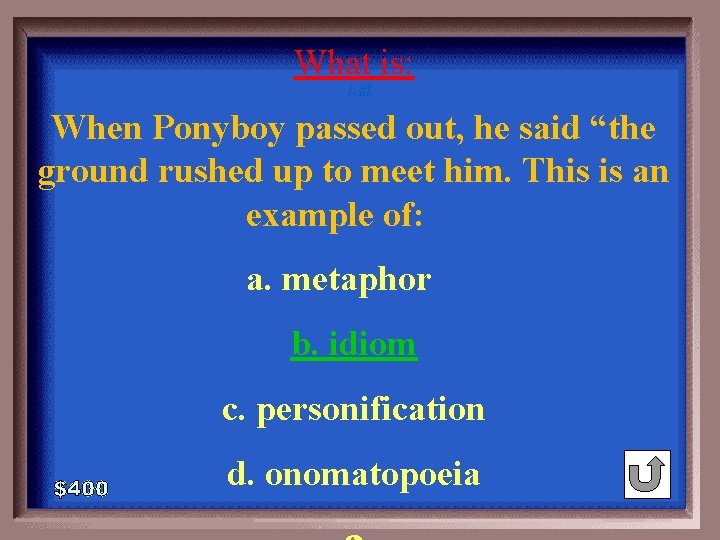 What is: 1 - 100 5 -400 A When Ponyboy passed out, he said