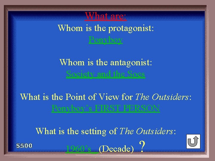 What are: Whom is the protagonist: Ponyboy 1 - 100 5 -500 A Whom