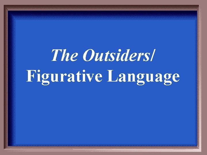 The Outsiders/ Figurative Language 