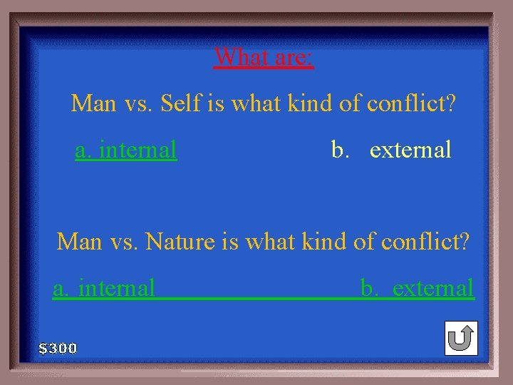 What are: 1 - 100 6 -300 A Man vs. Self is what kind