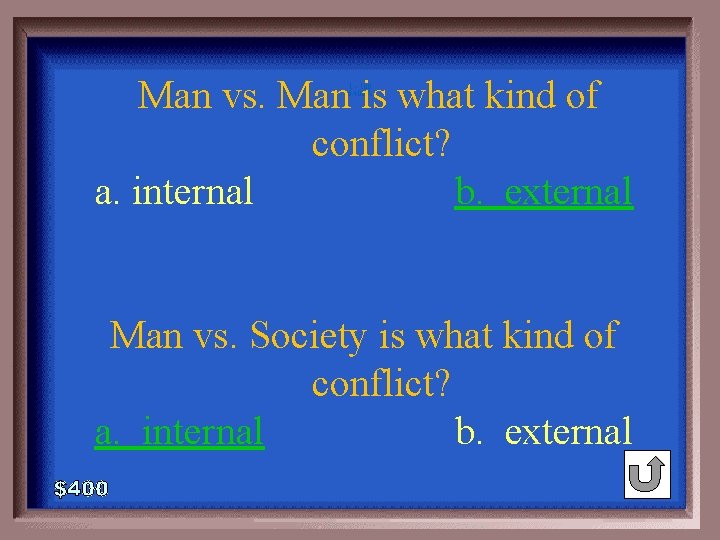 Man vs. Man is what kind of conflict? a. internal b. external 1 -