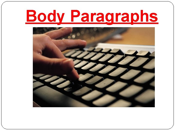 Body Paragraphs 