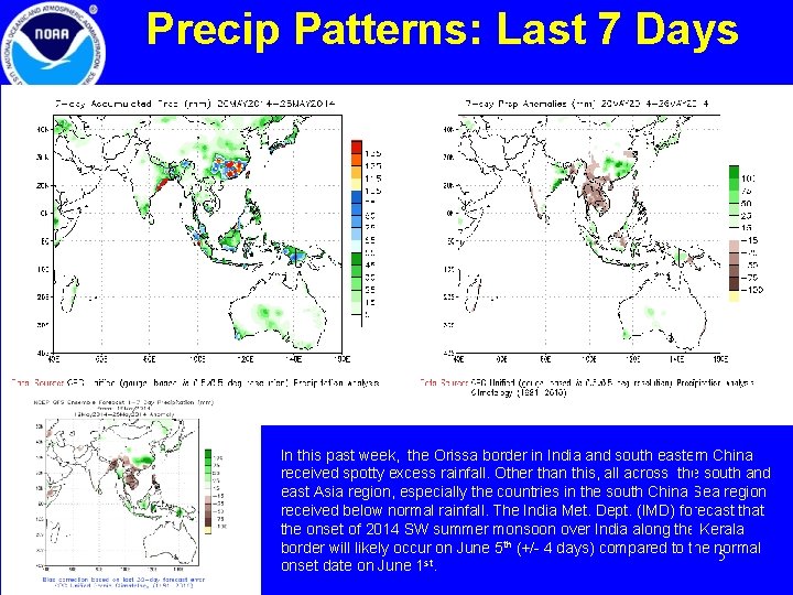 Precip Patterns: Last 7 Days In this past week, the Orissa border in India