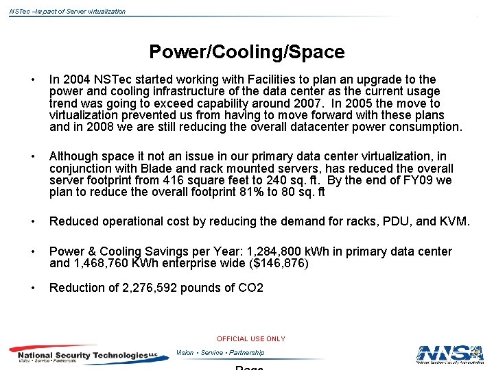 NSTec –Impact of Server virtualization Power/Cooling/Space • In 2004 NSTec started working with Facilities