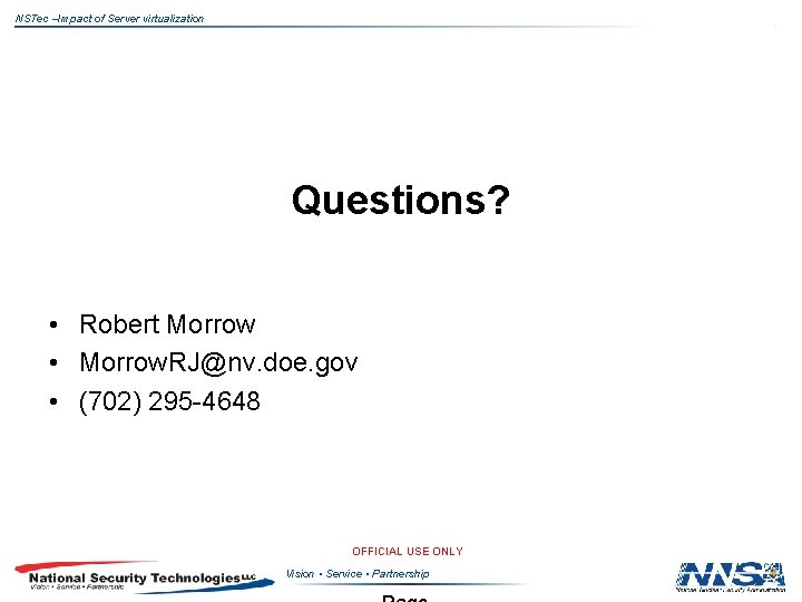 NSTec –Impact of Server virtualization Questions? • Robert Morrow • Morrow. RJ@nv. doe. gov